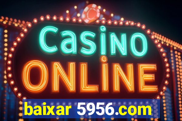 baixar 5956.com